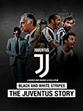 Black and White Stripes: The Juventus Story