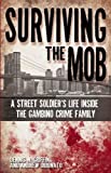 Surviving the Mob: A Street Soldier's Life Inside the Gambino Crime Family