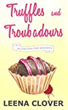 Truffles and Troubadours: A Cozy Murder Mystery (Pelican Cove Cozy Mystery Series Book 8)