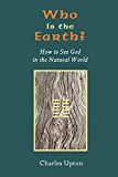 Who is the Earth?: How to See God in the Natural World