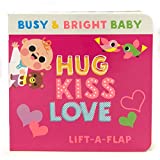 Hug Kiss Love (Children's Lift-a-Flap Board Book Gifts for Little Valentines, Mother's & Father's Day, Birthdays, Ages 0-4) (Busy & Bright Baby)