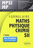 Formulaire MPSI/MP Maths -Physique-chimie - SII - 2e édition (Prépas Sciences)