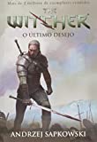 O Ultimo Desejo - Serie The Witcher - A Saga do Bruxo Geralt de Rivia - Vol. 1