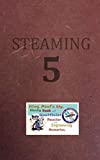 Steaming Volume Five: King Paul's Big, Nasty, Unofficial Book of Reactor and Engineering Memories (The King Paul Series)
