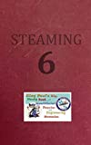 Steaming Volume Six: King Paul's Big, Nasty, Unofficial Book of Reactor and Engineering Memories (The King Paul Series)