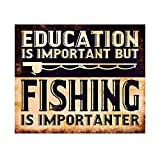 "Education Is Important But Fishing Is Importanter"-Funny Wall Sign -10 x 8" Rustic Wall Art Print w/Fishing Pole Image -Ready to Frame. Home-Cabin-Lodge-Lake House Decor. Printed on Photo Paper.