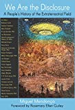 We Are the Disclosure: A People’s History of the Extraterrestrial Field (The Disclosure Series)