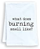 Funny Kitchen Towel, What Does Burning Smell Like? Flour Sack Dish Towel, Sweet Housewarming Gift, White