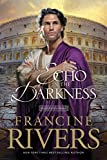 An Echo in the Darkness: Mark of the Lion Series Book 2 (Christian Historical Fiction Novel Set in 1st Century Rome)