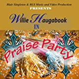 Praise Party (Blair Singleton and BLS Music and Video Production Presents Willie Haugabook)
