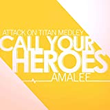 Call Your Heroes (From "Attack on Titan") [Medley]