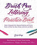 Brush Pen Lettering Practice Book: Modern Calligraphy Drills, Measured Guidelines and Practice Sheets to Perfect Your Basic Strokes, Letterforms and Words