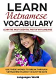 Learn Vietnamese: Learn the Most Essential Part of Any Language - Use These Words to Break Through Vietnamese Fluency in Just 90 Days (Vocabulary)