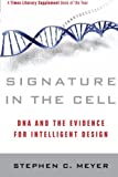 Signature in the Cell: DNA and the Evidence for Intelligent Design by Meyer, Stephen C. (2010) Paperback