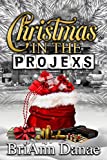 Christmas In The Projexs (From The Hood With Love Book 4)