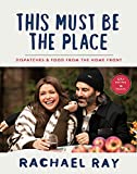 This Must Be the Place: Dispatches & Food from the Home Front