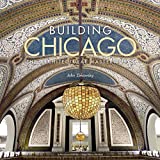 Building Chicago: The Architectural Masterworks