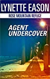Agent Undercover (Rose Mountain Refuge Book 1)