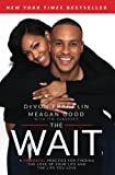 The Wait: A Powerful Practice for Finding the Love of Your Life and the Life You Love