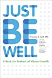 Just Be Well: A Book for Seekers of Vibrant Health