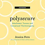 Polysecure: Attachment, Trauma and Consensual Nonmonogamy