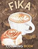 Fika Coloring Book: Coffee and a Cake Break Swedish Cookies Cocoa Hot Tea Color Sketch Doodle Write Draw Cafe Cupcake Cinnamon Roll (Weird and Fabulous Coloring Books)