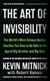 The Art of Invisibility: The World's Most Famous Hacker Teaches You How to Be Safe in the Age of Big Brother and Big Data