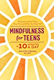 Mindfulness for Teens in 10 Minutes a Day: Exercises to Feel Calm, Stay Focused & Be Your Best Self