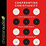 Confronting Christianity: 12 Hard Questions for the World's Largest Religion