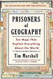 Prisoners of Geography: Ten Maps That Explain Everything About the World (Politics of Place)