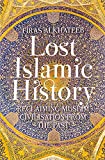 Lost Islamic History: Reclaiming Muslim Civilisation from the Past