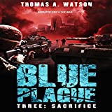 Sacrifice: A Zombie Apocalypse Thriller: Blue Plague, Book 3