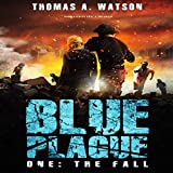 Blue Plague: The Fall: A Zombie Apocalypse Thriller: Book 1