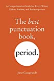 The Best Punctuation Book, Period: A Comprehensive Guide for Every Writer, Editor, Student, and Businessperson