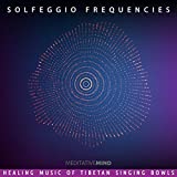 Solfeggio Frequencies - Healing Music of Tibetan Singing Bowls