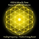 432Hz Miracle Tone: Raise Positive Vibrations - Healing Frequency (Positive Energy Boost)