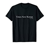 Times New Roman Est. 1929 Font Typeface Text Typography T-Shirt