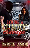 Loving A Chaotic Savage : A Gangsta Love Story (Loving A Chaotic Savage Series Book 1)