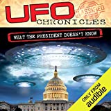 UFO Chronicles: What the President Doesn't Know