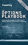 The Options Playbook: Featuring 40 strategies for bulls, bears, rookies, all-stars and everyone in between.