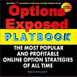 Options Exposed PlayBook: The Most Popular and Profitable Online Option Strategies of All Time