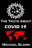 The Truth About Covid 19 And Lockdowns, Treatment Cover ups. Exposing the Great Re-set and the New Normal.: Covid 19 Passports and the Eradication of Freedom and Truth