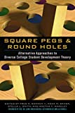Square Pegs and Round Holes: Alternative Approaches to Diverse College Student Development Theory