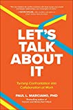 Let’s Talk About It: Turning Confrontation into Collaboration at Work