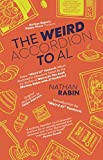 The Weird Accordion to Al: Every "Weird Al" Yankovic Album Obsessively Analyzed by the Co-Author of Weird Al: The Book (Nathan Rabin with Al Yankovic)