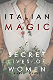 Italian Magic: Secret Lives of Women: Secret Lives of Women