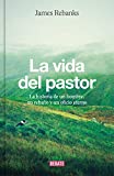 La vida del pastor: La historia de un hombre, un rebaño y un oficio eterno (Spanish Edition)
