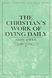The Christians Work of Dying Daily (Vintage Puritan)