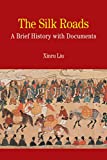 The Silk Roads: A Brief History with Documents (Bedford Series in History & Culture (Paperback))