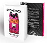 Stompbox: 100 Pedals of the World’s Greatest Guitarists [Limited 1st Edition]